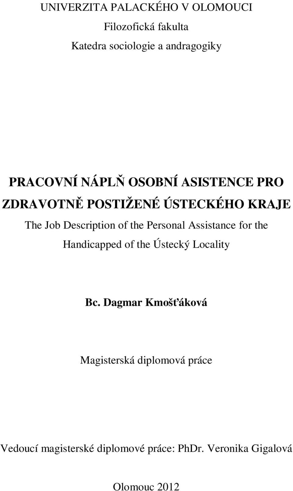 of the Personal Assistance for the Handicapped of the Ústecký Locality Bc.