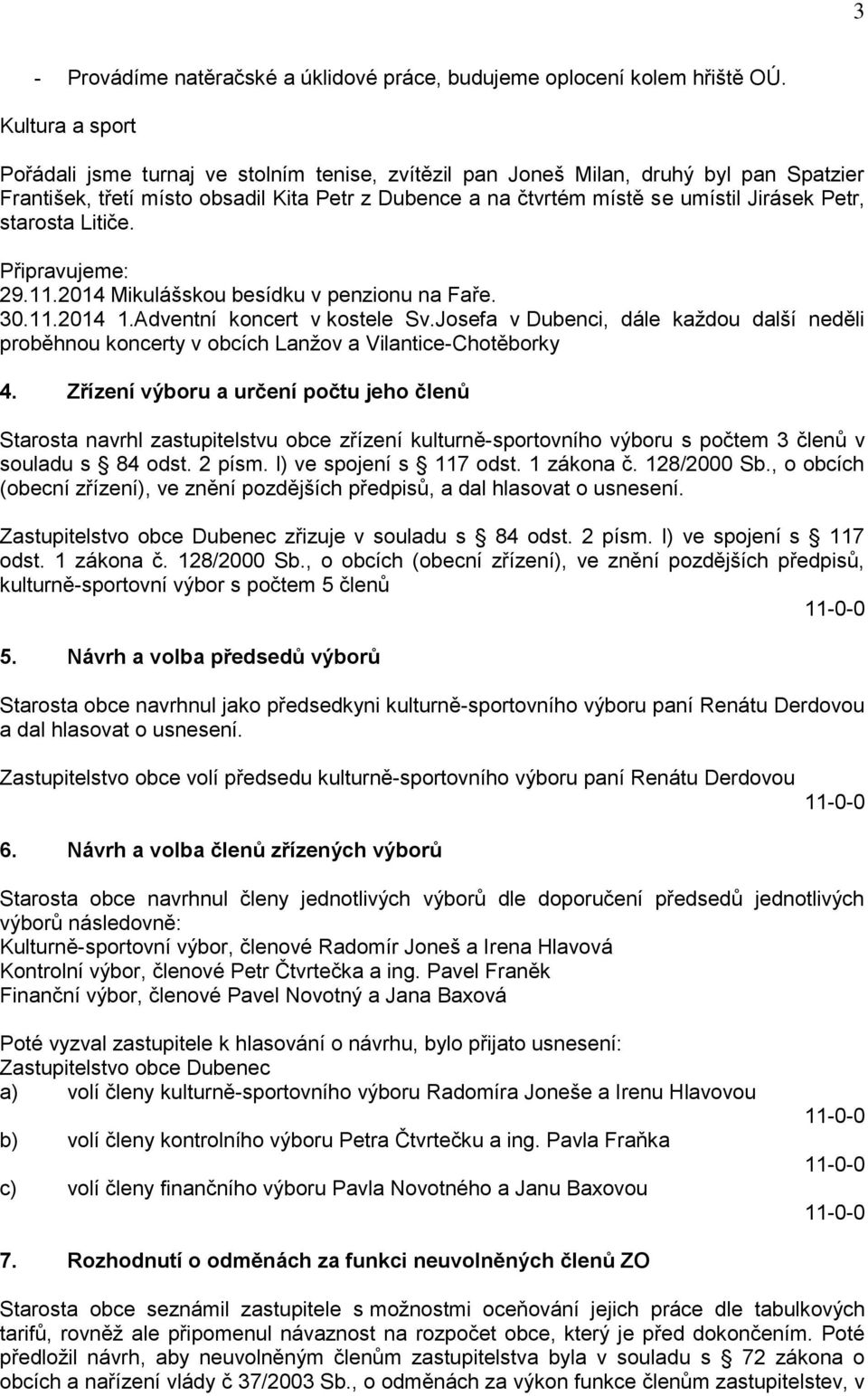 starosta Litiče. Připravujeme: 29.11.2014 Mikulášskou besídku v penzionu na Faře. 30.11.2014 1.Adventní koncert v kostele Sv.