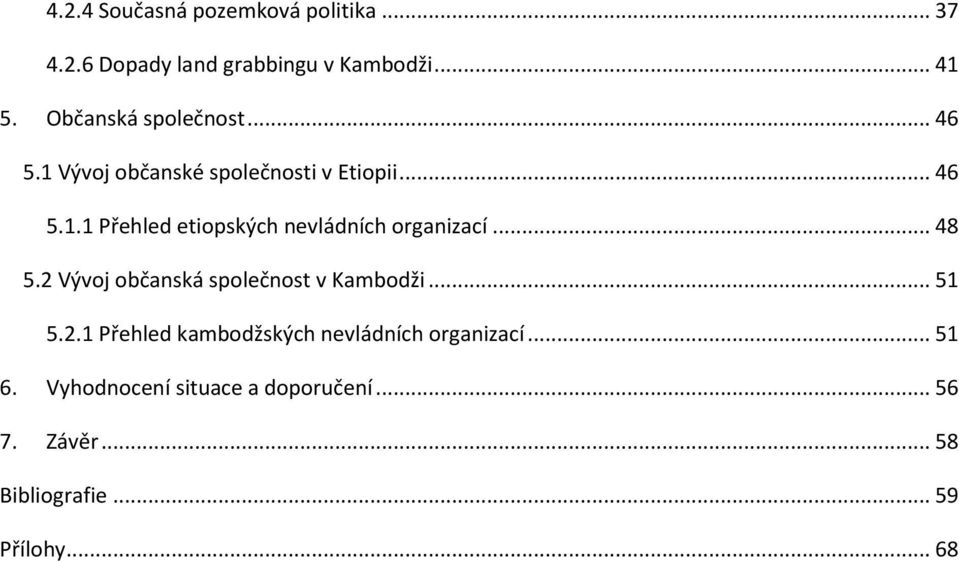 .. 48 5.2 Vývoj občanská společnost v Kambodži... 51 5.2.1 Přehled kambodžských nevládních organizací.