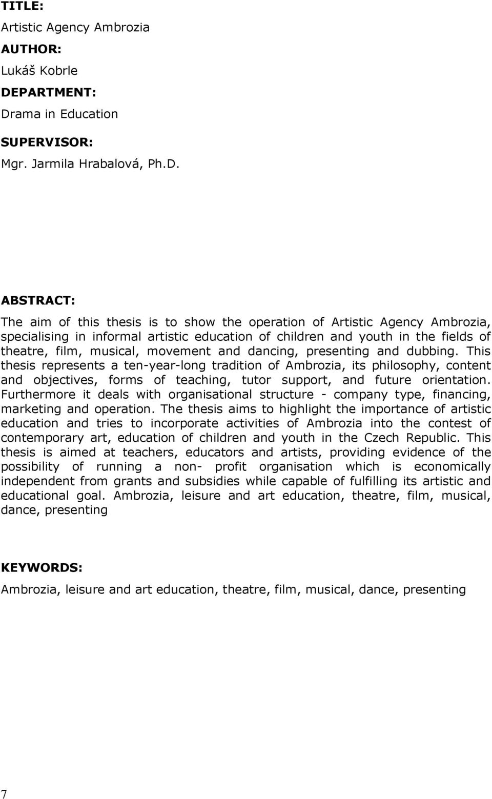 ama in Education SUPERVISOR: Mgr. Jarmila Hrabalová, Ph.D.