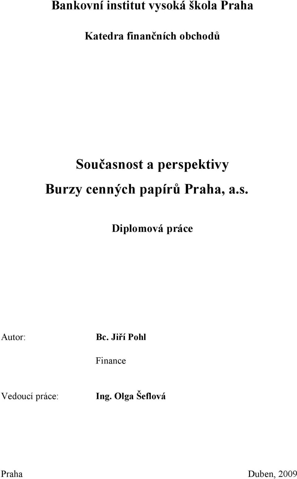 cenných papírů Praha, a.s. Diplomová práce Autor: Bc.