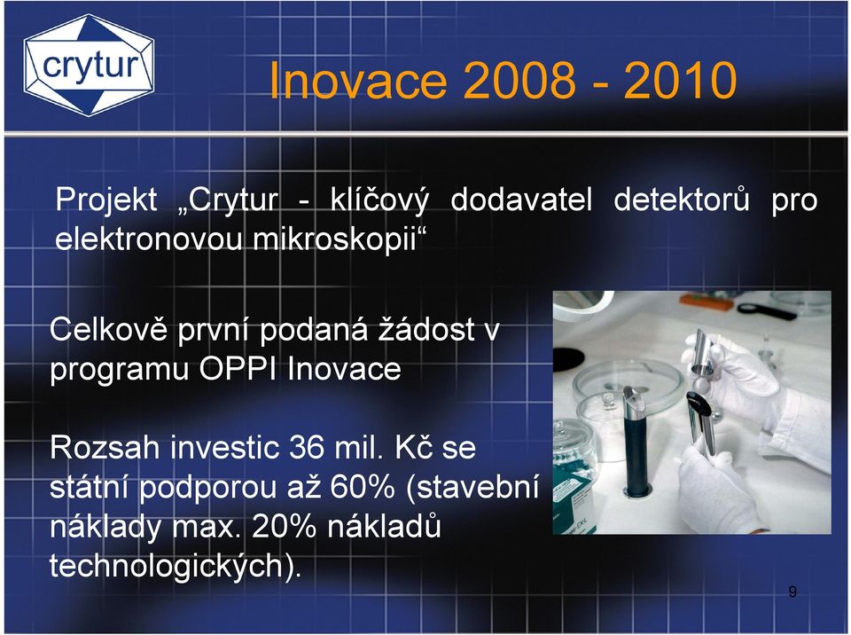 programu OPPI Inovace Rozsah investic 36 mil.