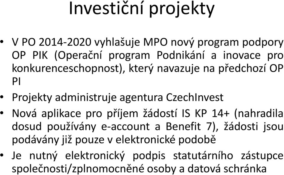 pro příjem žádostí IS KP 14+ (nahradila dosud používány e-account a Benefit 7), žádosti jsou podávány již pouze v