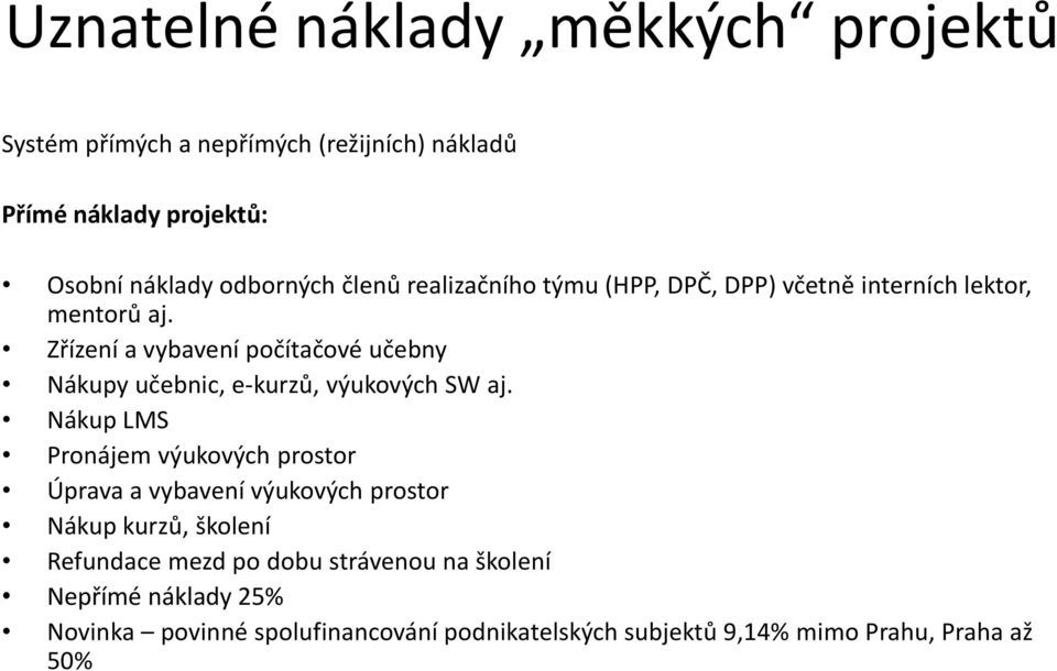 Zřízení a vybavení počítačové učebny Nákupy učebnic, e-kurzů, výukových SW aj.