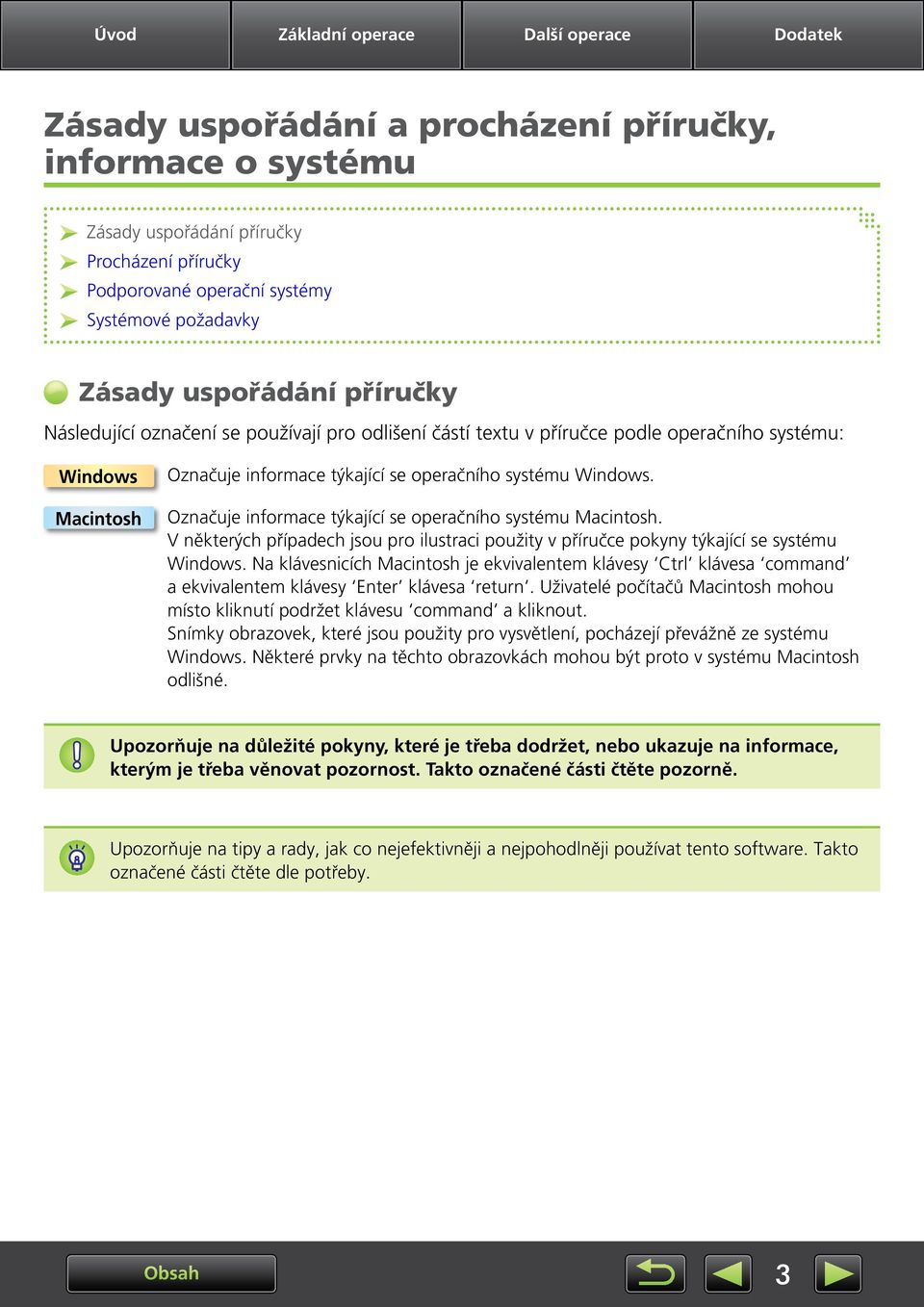 systému Windows. Označuje informace týkající se operačního systému Macintosh. V některých případech jsou pro ilustraci použity v příručce pokyny týkající se systému Windows.