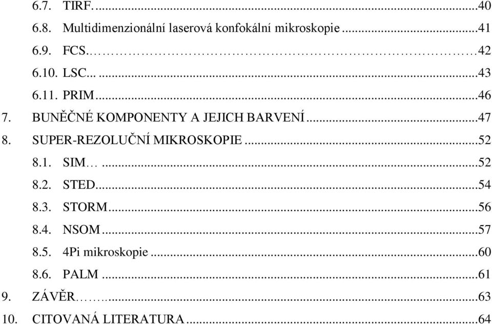 SUPER-REZOLUČNÍ MIKROSKOPIE... 52 8.1. SIM... 52 8.2. STED... 54 8.3. STORM... 56 8.4. NSOM.