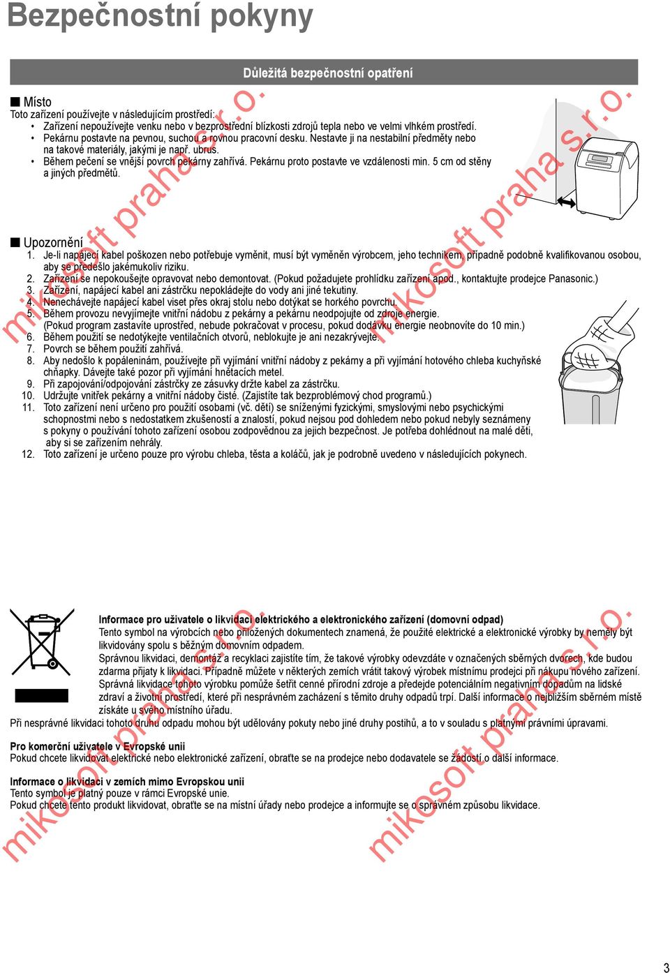 Pekárnu proto postavte ve vzdálenosti min. 5 cm od stěny a jiných předmětů. Upozornění.