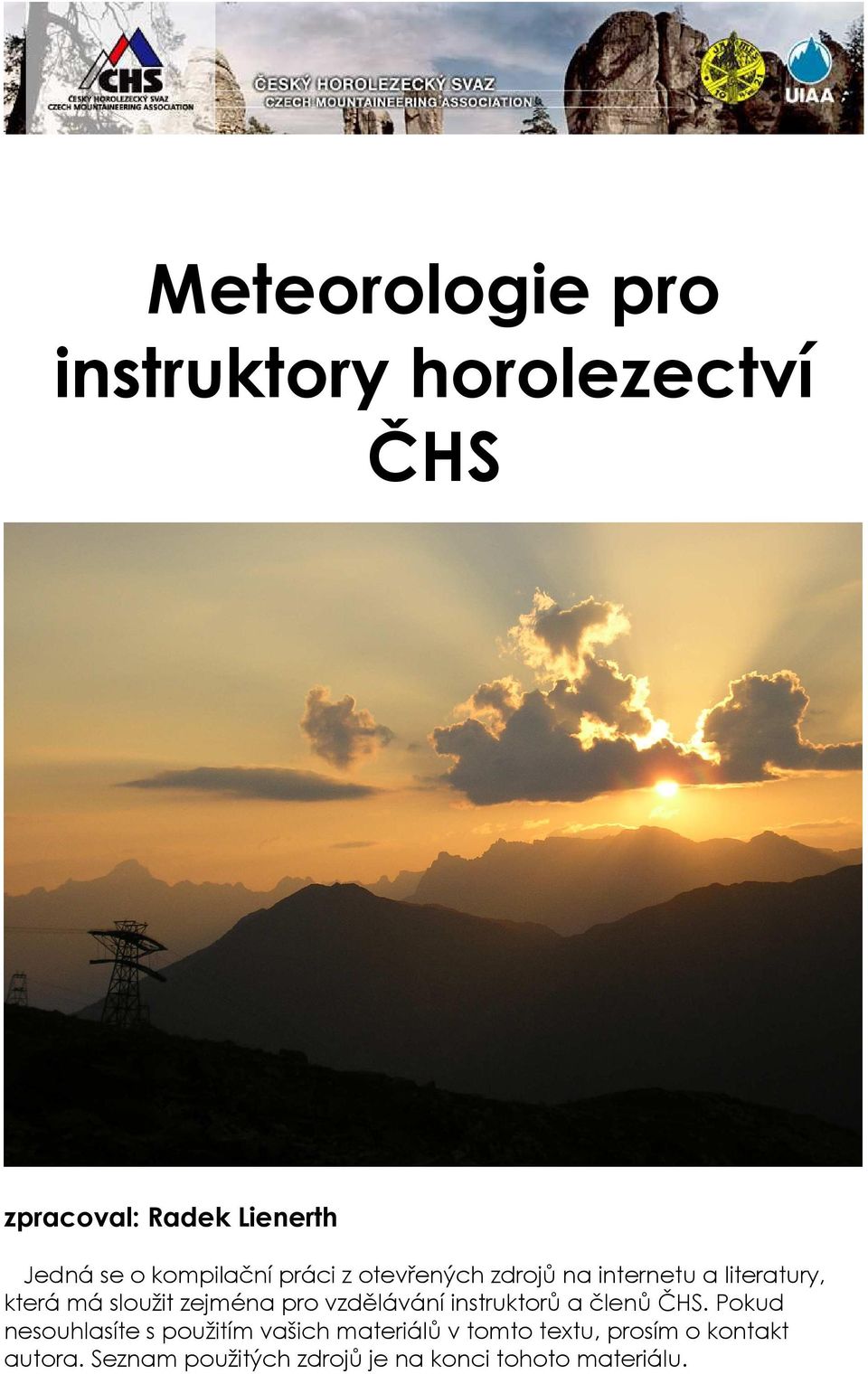 zejména pro vzdělávání instruktorů a členů ČHS.