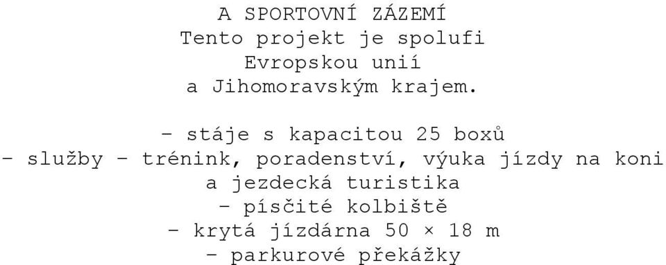 stáje s kapacitou 25 boxů služby trénink, poradenství,