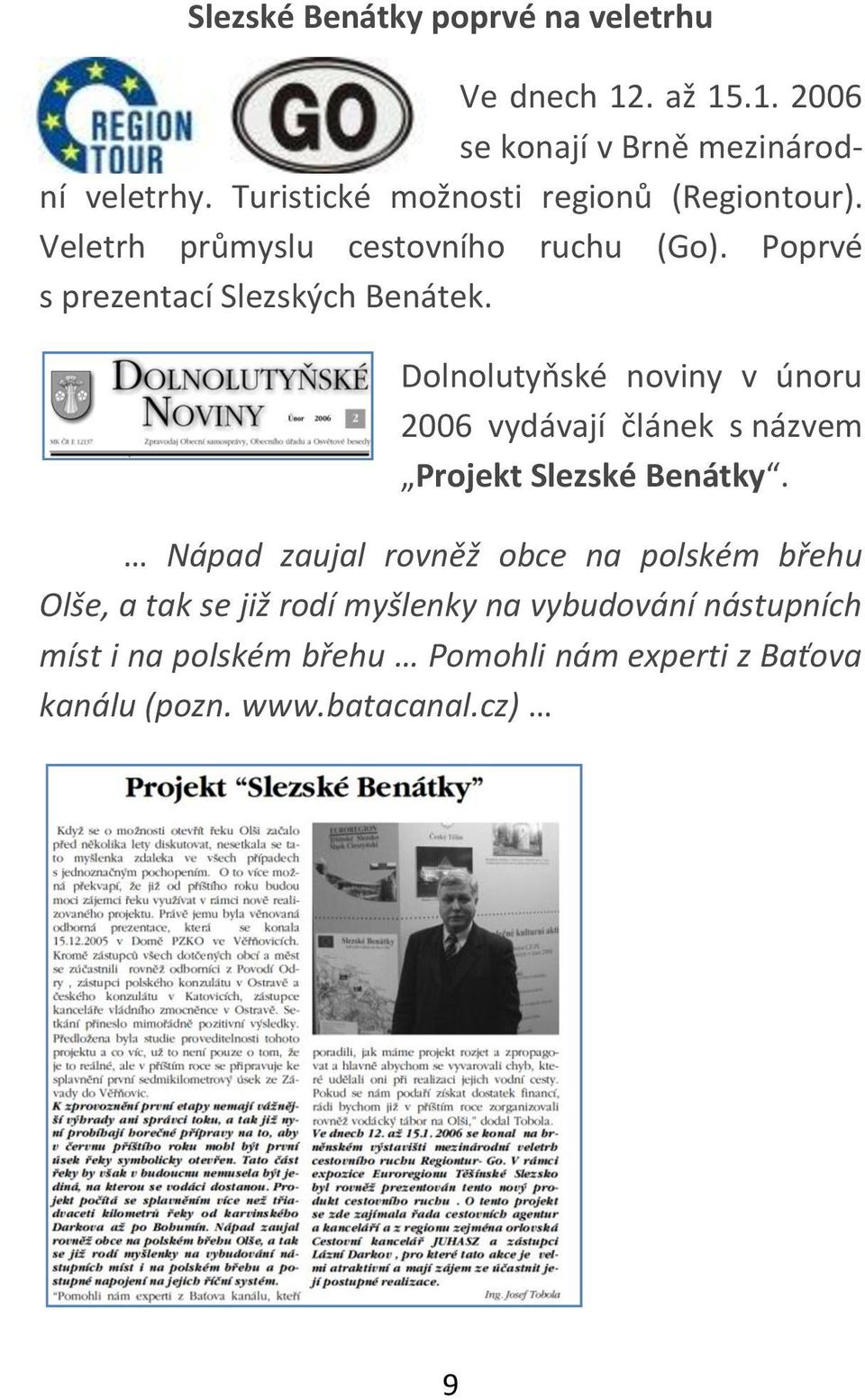 Dolnolutyňské noviny v únoru 2006 vydávají článek s názvem Projekt Slezské Benátky.