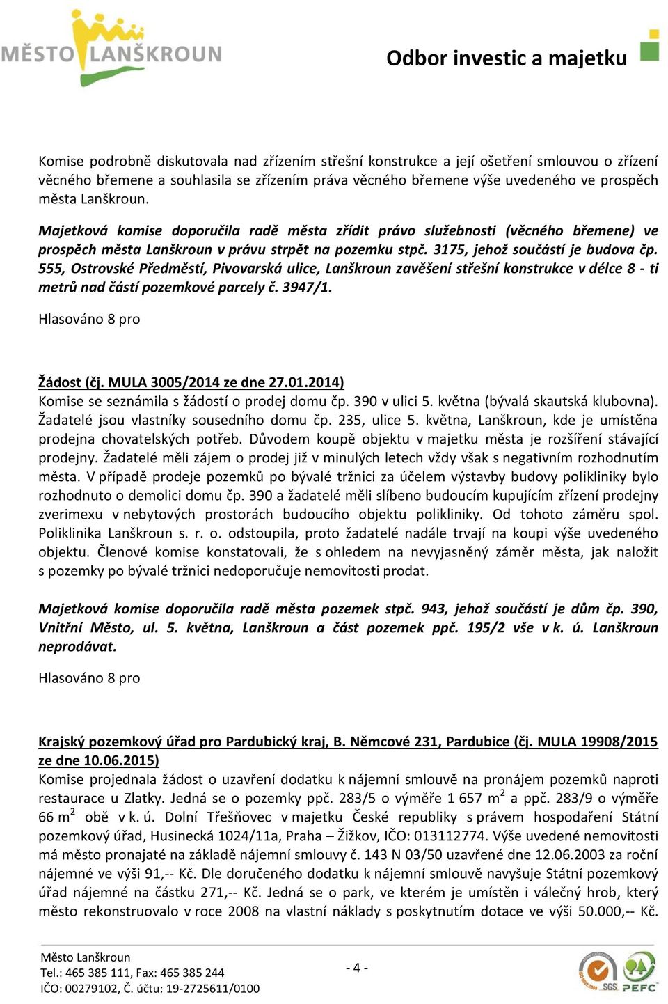 555, Ostrovské Předměstí, Pivovarská ulice, Lanškroun zavěšení střešní konstrukce v délce 8 - ti metrů nad částí pozemkové parcely č. 3947/1. Žádost (čj. MULA 3005/2014