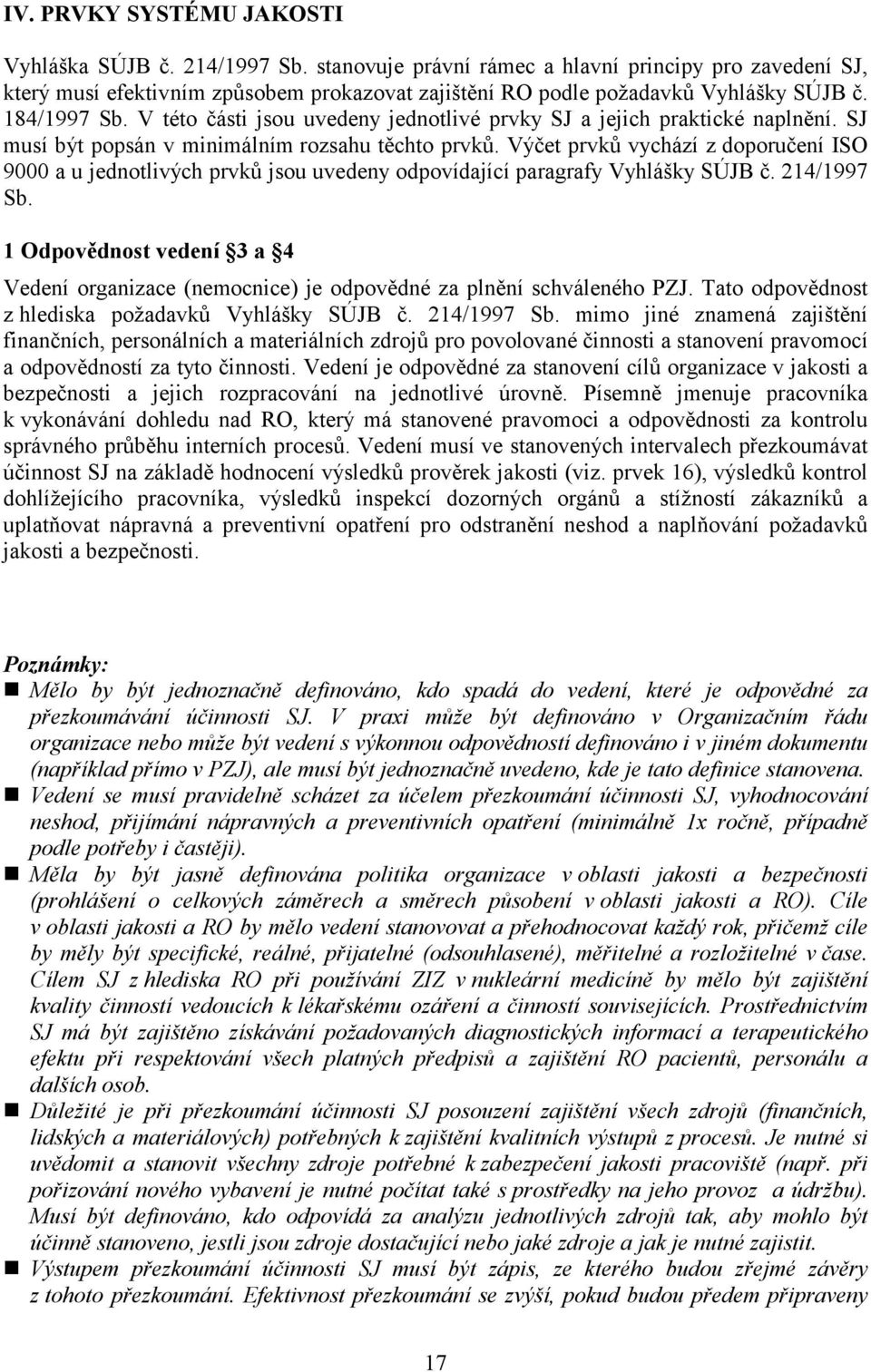 V této části jsou uvedeny jednotlivé prvky SJ a jejich praktické naplnění. SJ musí být popsán v minimálním rozsahu těchto prvků.