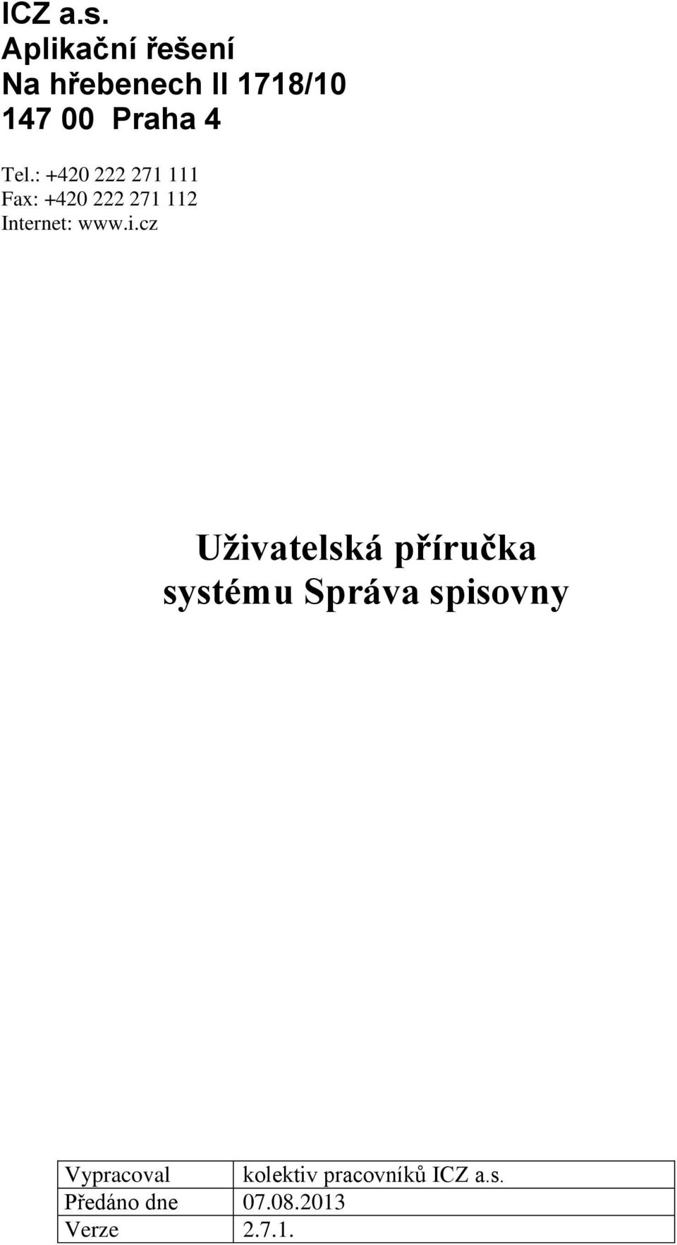 : +420 222 271 111 Fax: +420 222 271 112 Internet: www.i.