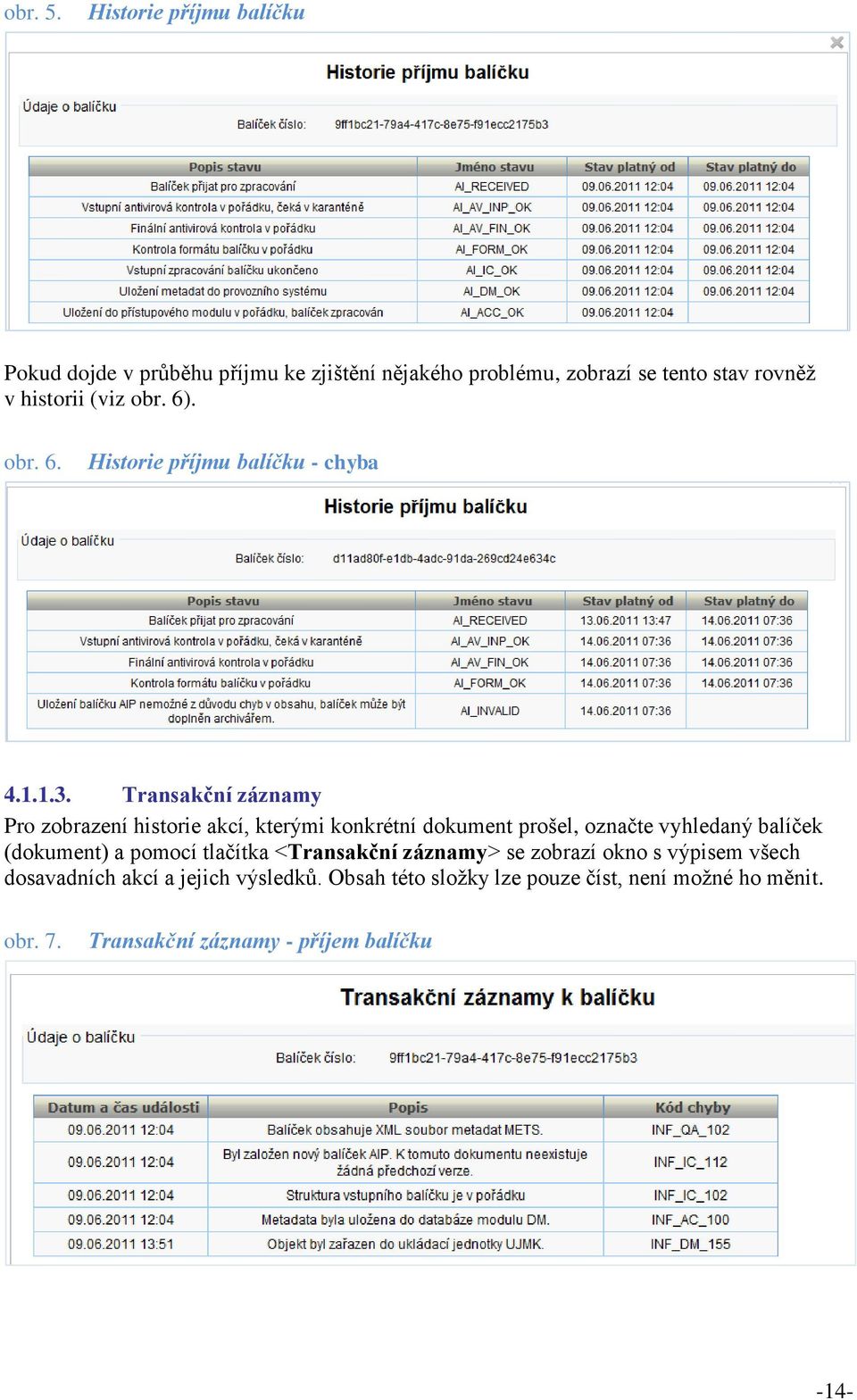 obr. 6). obr. 6. Historie příjmu balíčku - chyba 4.1.1.3.