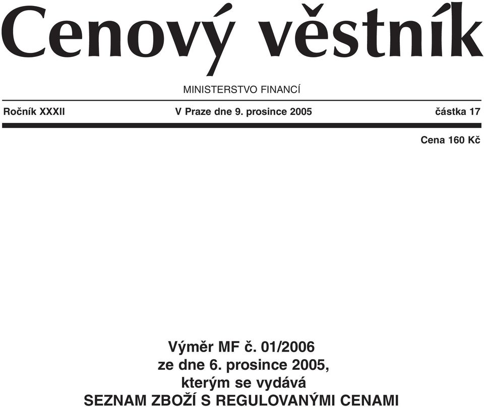 prosince 2005 částka 17 Cena 160 Kč Výměr MF č.