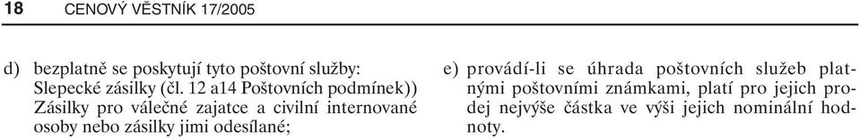 12 a14 Poštovních podmínek)) Zásilky pro válečné zajatce a civilní internované osoby