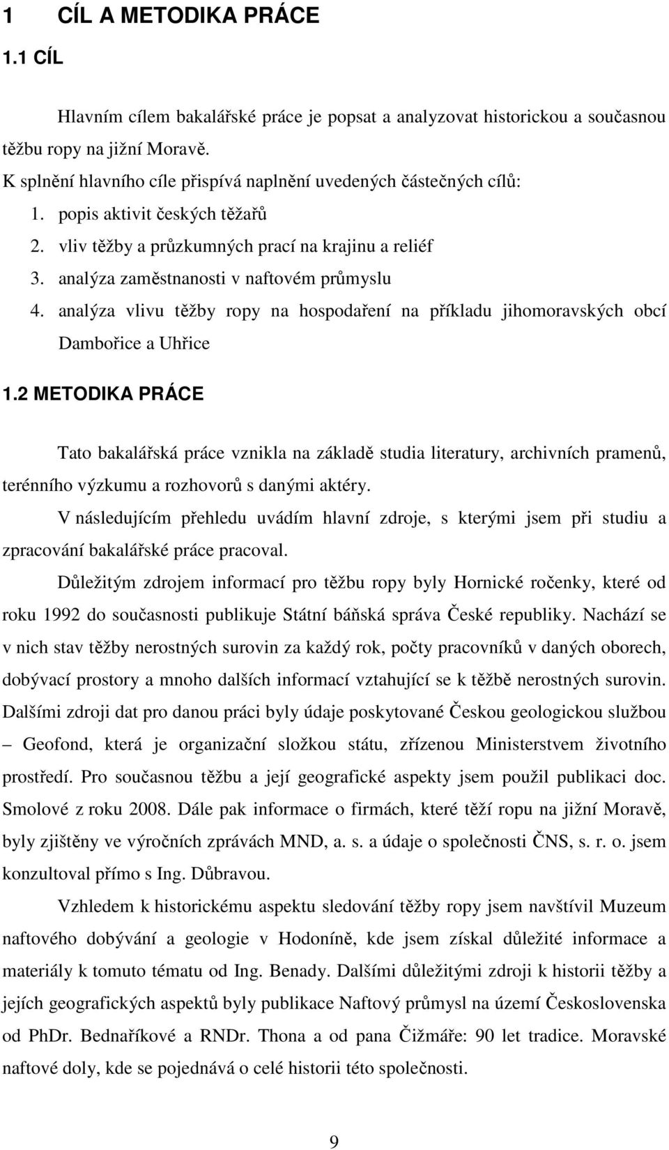 analýza zaměstnanosti v naftovém průmyslu 4. analýza vlivu těžby ropy na hospodaření na příkladu jihomoravských obcí Dambořice a Uhřice 1.