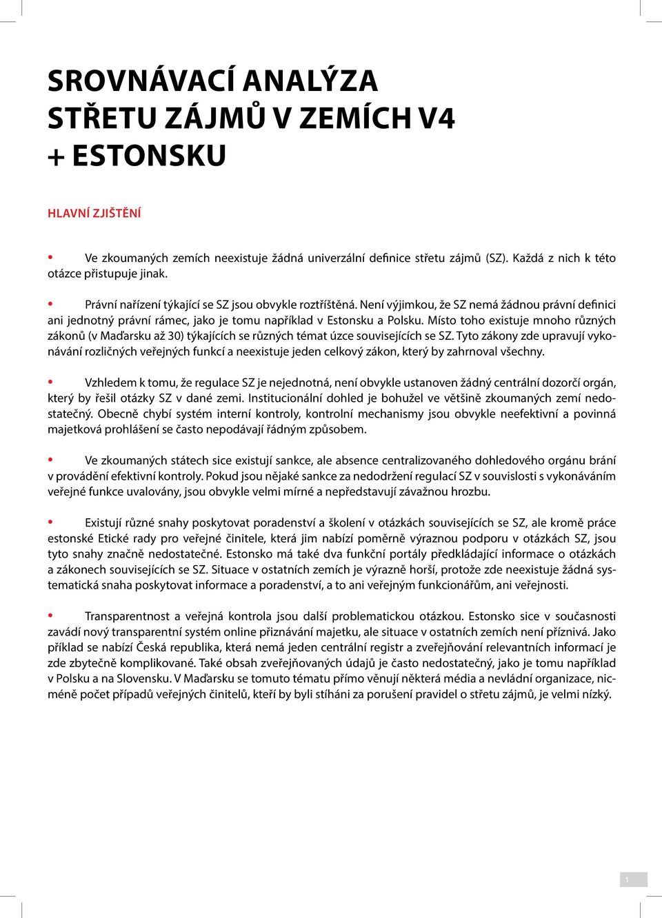 Místo toho existuje mnoho různých zákonů (v Maďarsku až 30) týkajících se různých témat úzce souvisejících se SZ.