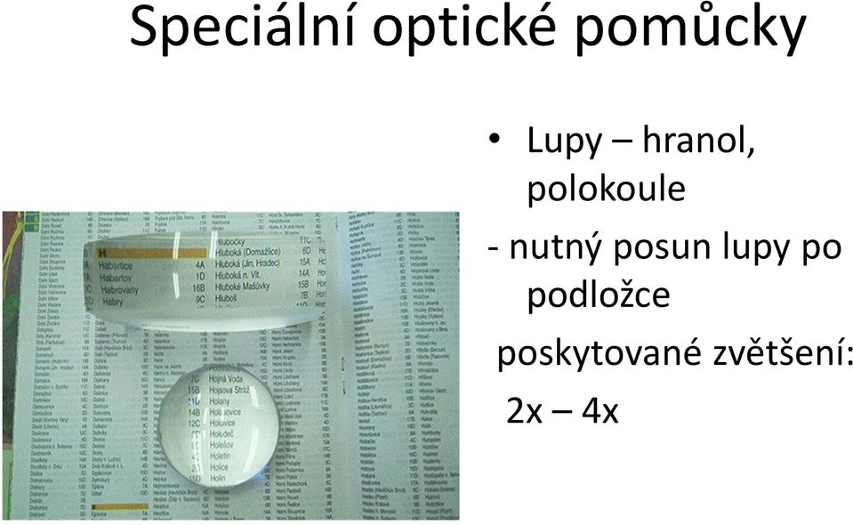 nutný posun lupy po