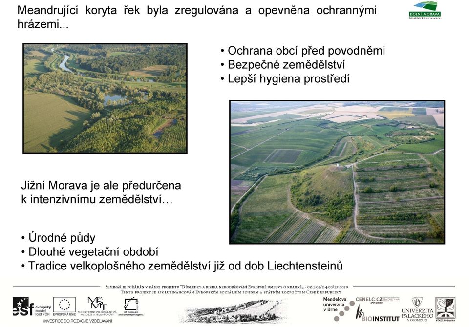 prostředí Jižní Morava je ale předurčena k intenzivnímu zemědělství Úrodné