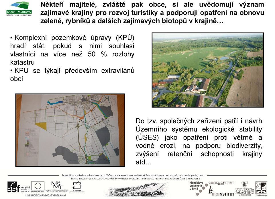 na více než 50 % rozlohy katastru KPÚ se týkají především extravilánů obcí Do tzv.