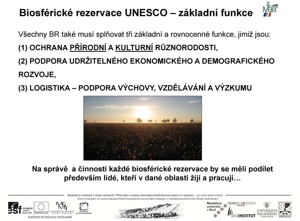 EKONOMICKÉHO A DEMOGRAFICKÉHO ROZVOJE, (3) LOGISTIKA PODPORA VÝCHOVY, VZDĚLÁVÁNÍ A VÝZKUMU Na správě