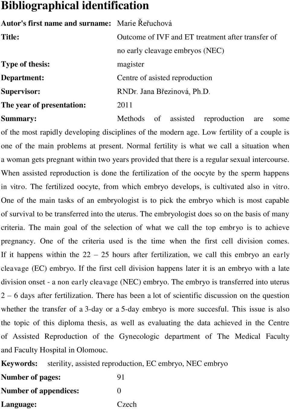 Low fertility of a couple is one of the main problems at present.