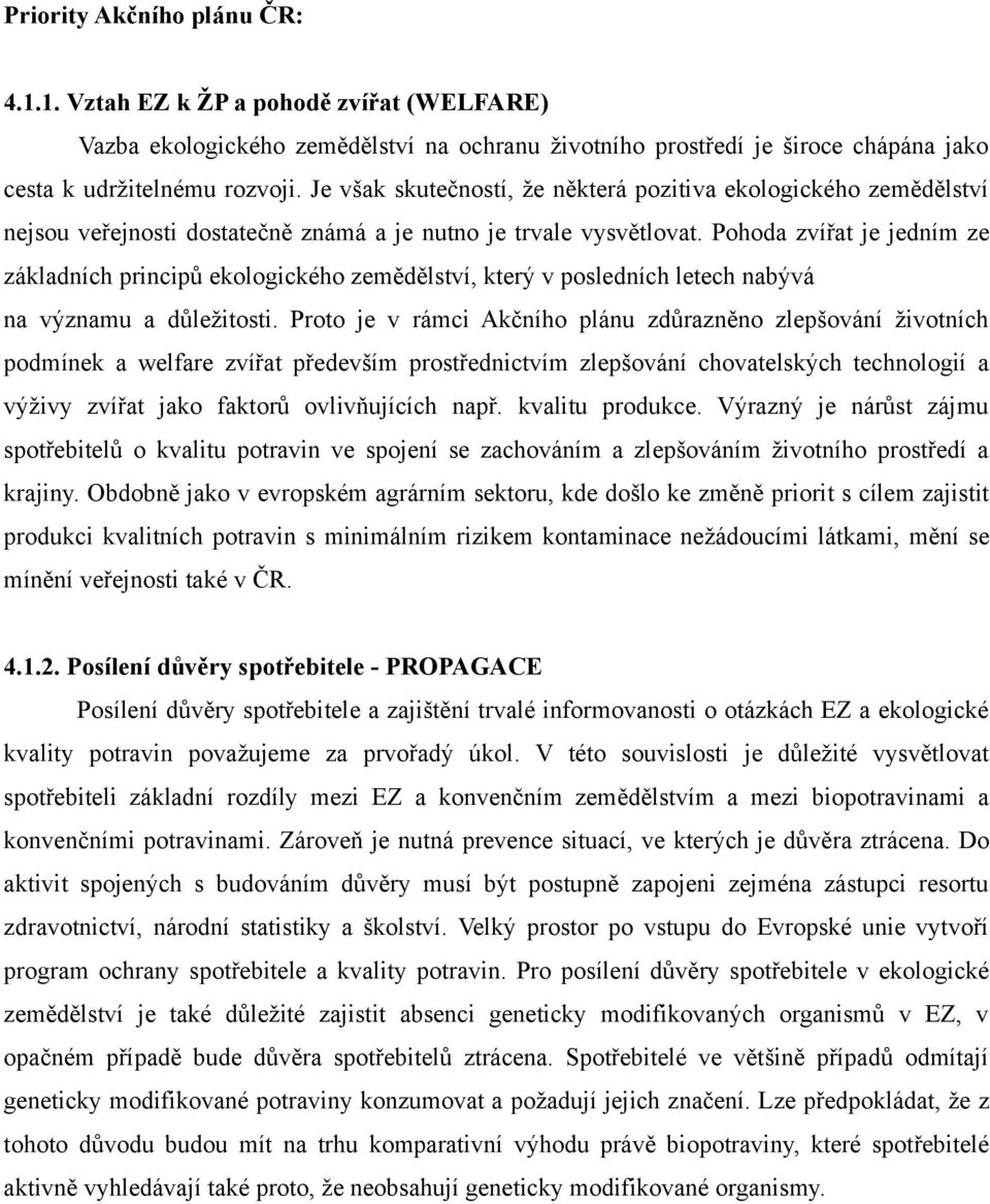 Pohoda zvířat je jedním ze základních principů ekologického zemědělství, který v posledních letech nabývá na významu a důležitosti.