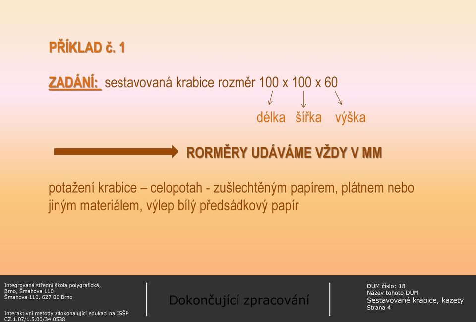 RORMĚRY UDÁVÁME VŽDY V MM potažení krabice celopotah - zušlechtěným