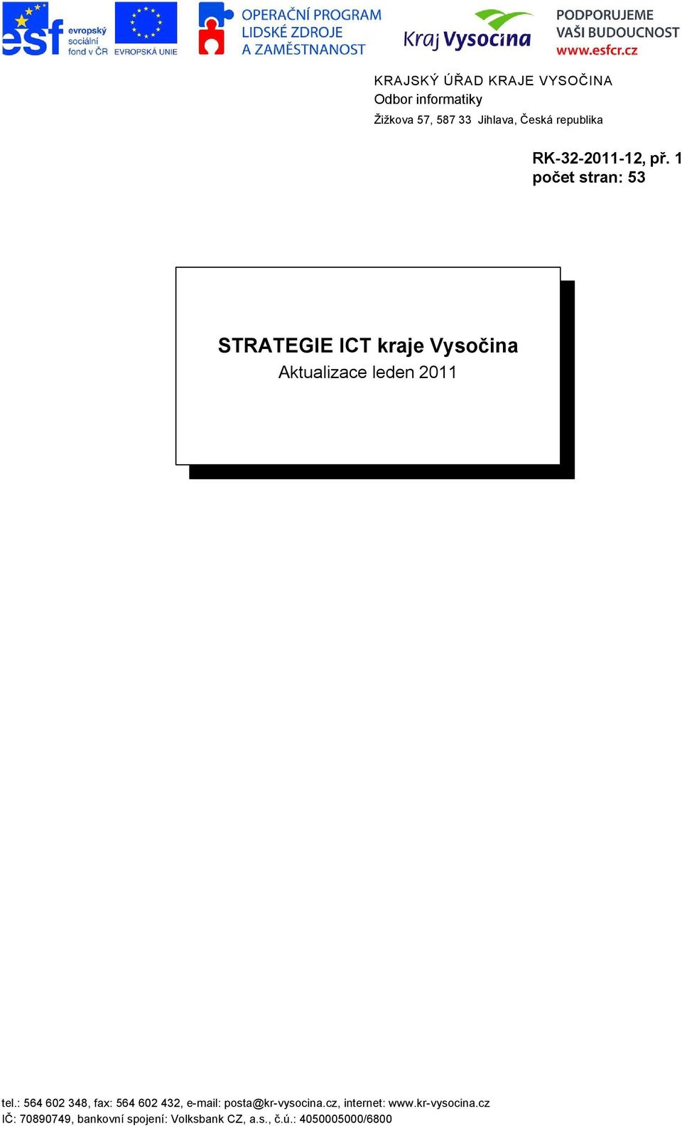 1 počet stran: 53 STRATEGIE ICT kraje Aktualizace leden 2011 tel.