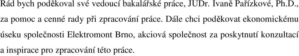 Dále chci poděkovat ekonomickému úseku společnosti Elektromont Brno,