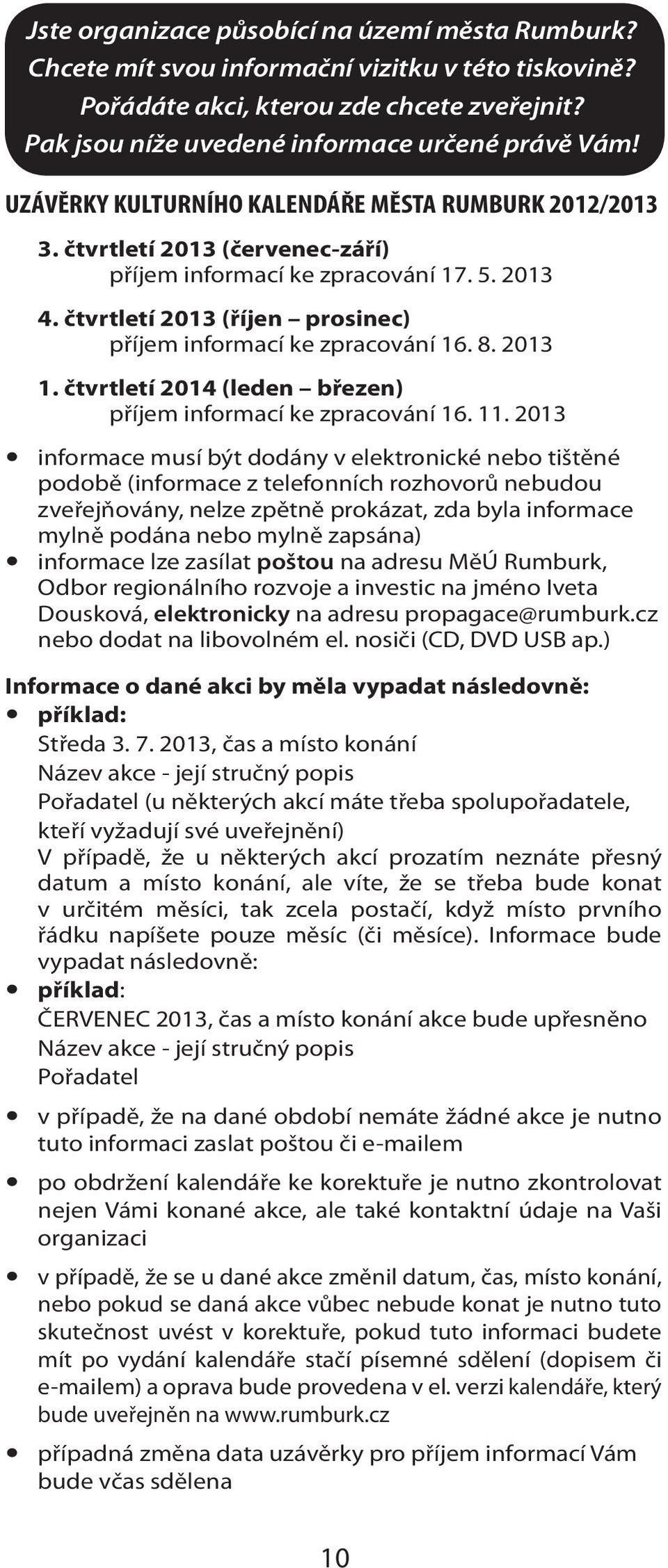 8. 2013 1. čtvrtletí 2014 (leden březen) příjem informací ke zpracování 16. 11.