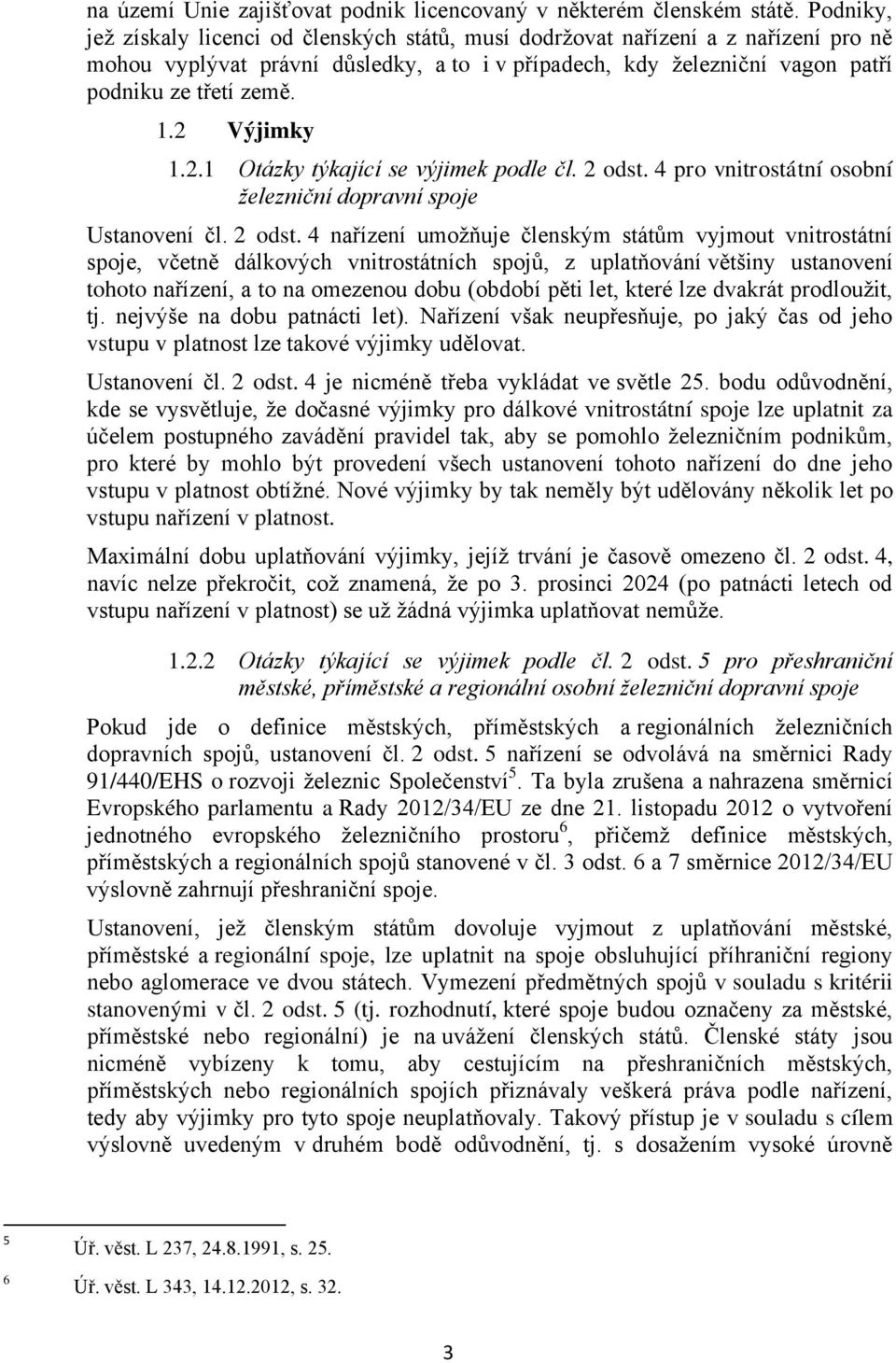 2 1.2.1 Výjimky Otázky týkající se výjimek podle čl. 2 odst.