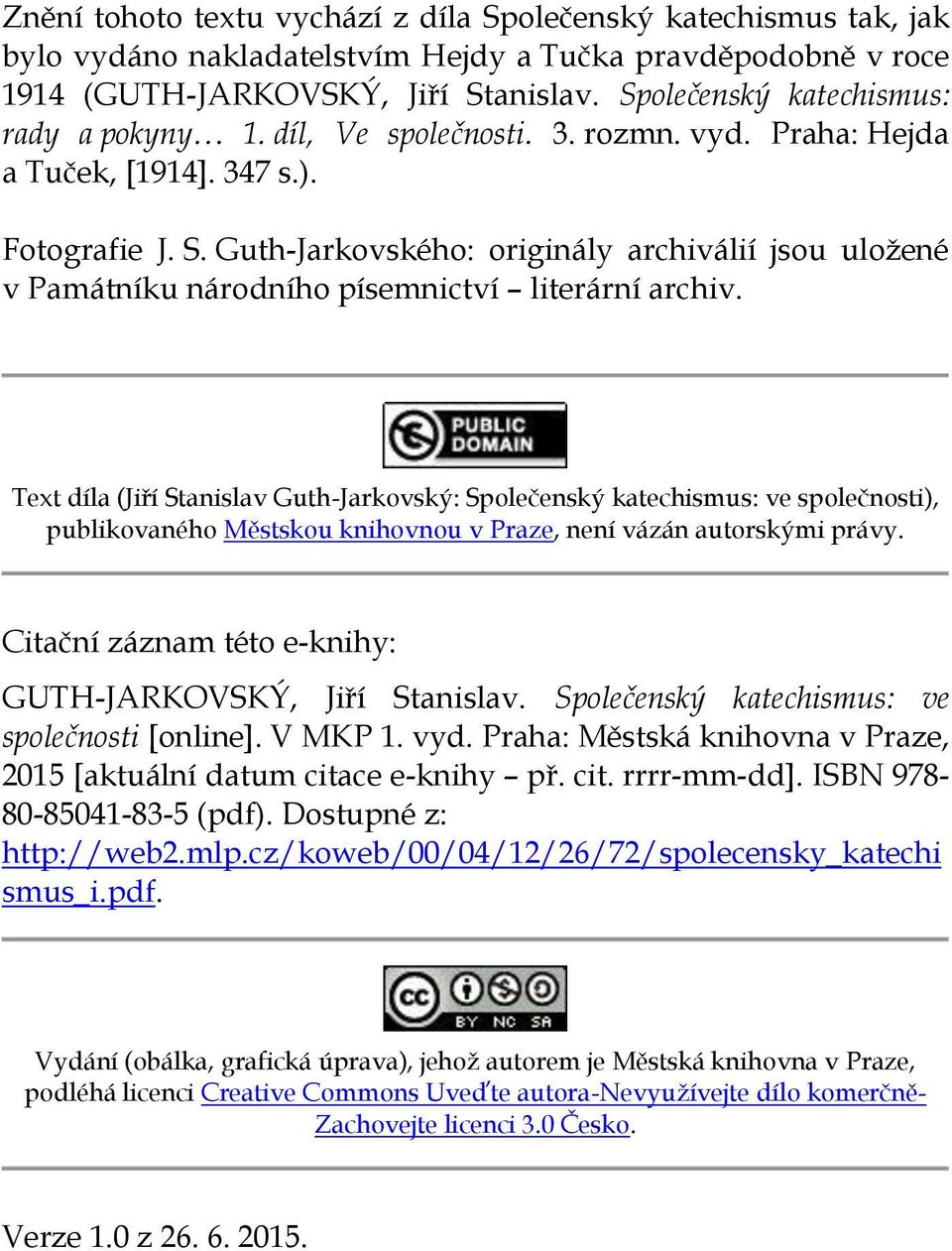 Guth-Jarkovského: originály archiválií jsou uložené v Památníku národního písemnictví literární archiv.