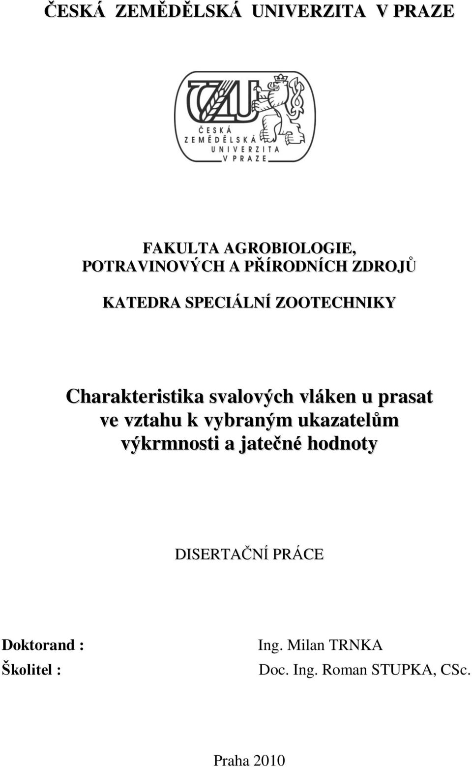 u prasat ve vztahu k vybraným ukazatelům výkrmnosti a jatečné hodnoty DISERTAČNÍ