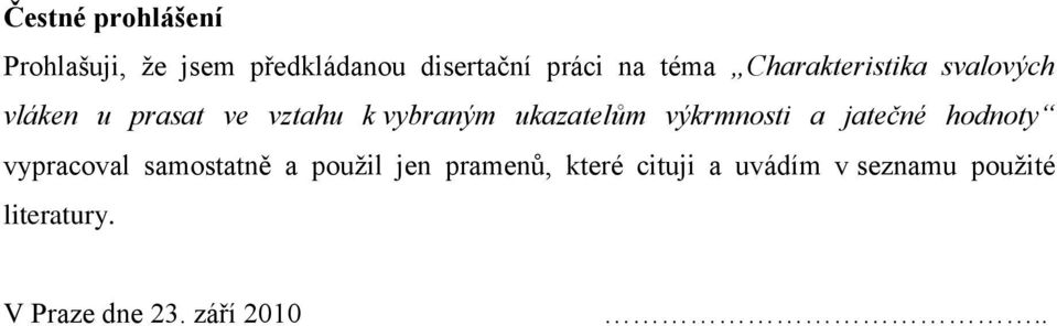 výkrmnosti a jatečné hodnoty vypracoval samostatně a pouţil jen pramenů,