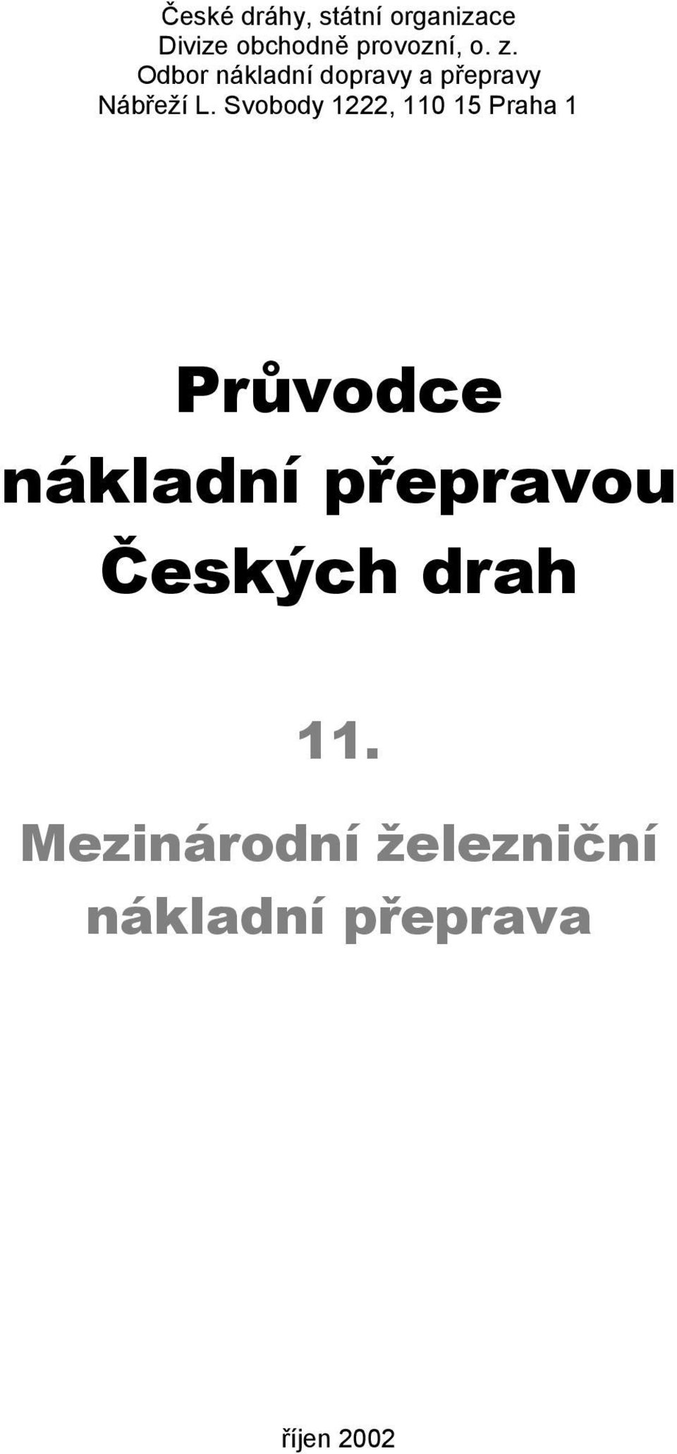 Svobody 1222, 110 15 Praha 1 Průvodce nákladní přepravou