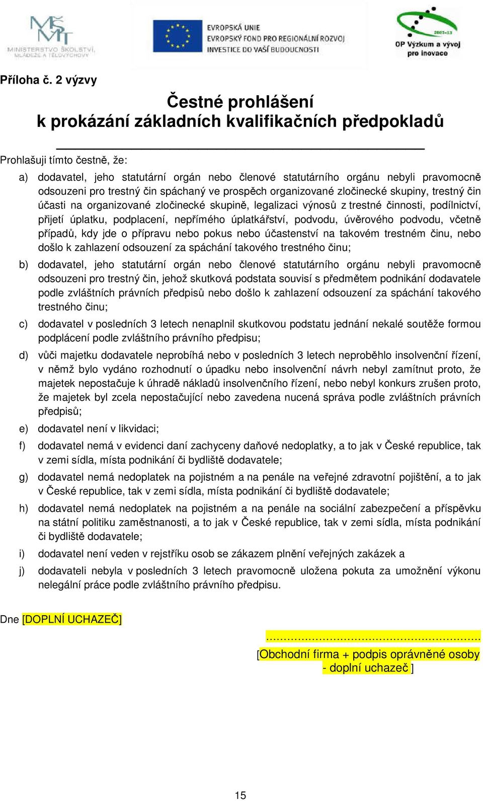 odsouzeni pro trestný čin spáchaný ve prospěch organizované zločinecké skupiny, trestný čin účasti na organizované zločinecké skupině, legalizaci výnosů z trestné činnosti, podílnictví, přijetí