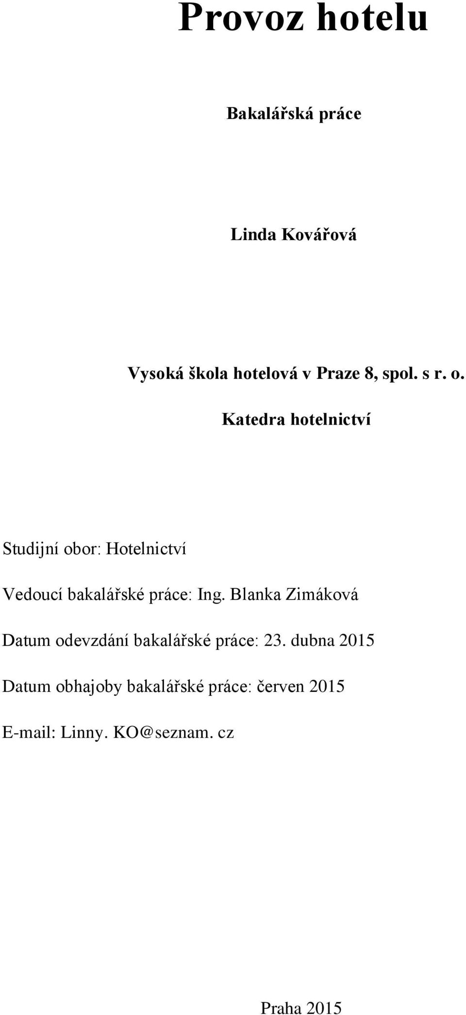 Katedra hotelnictví Studijní obor: Hotelnictví Vedoucí bakalářské práce: Ing.