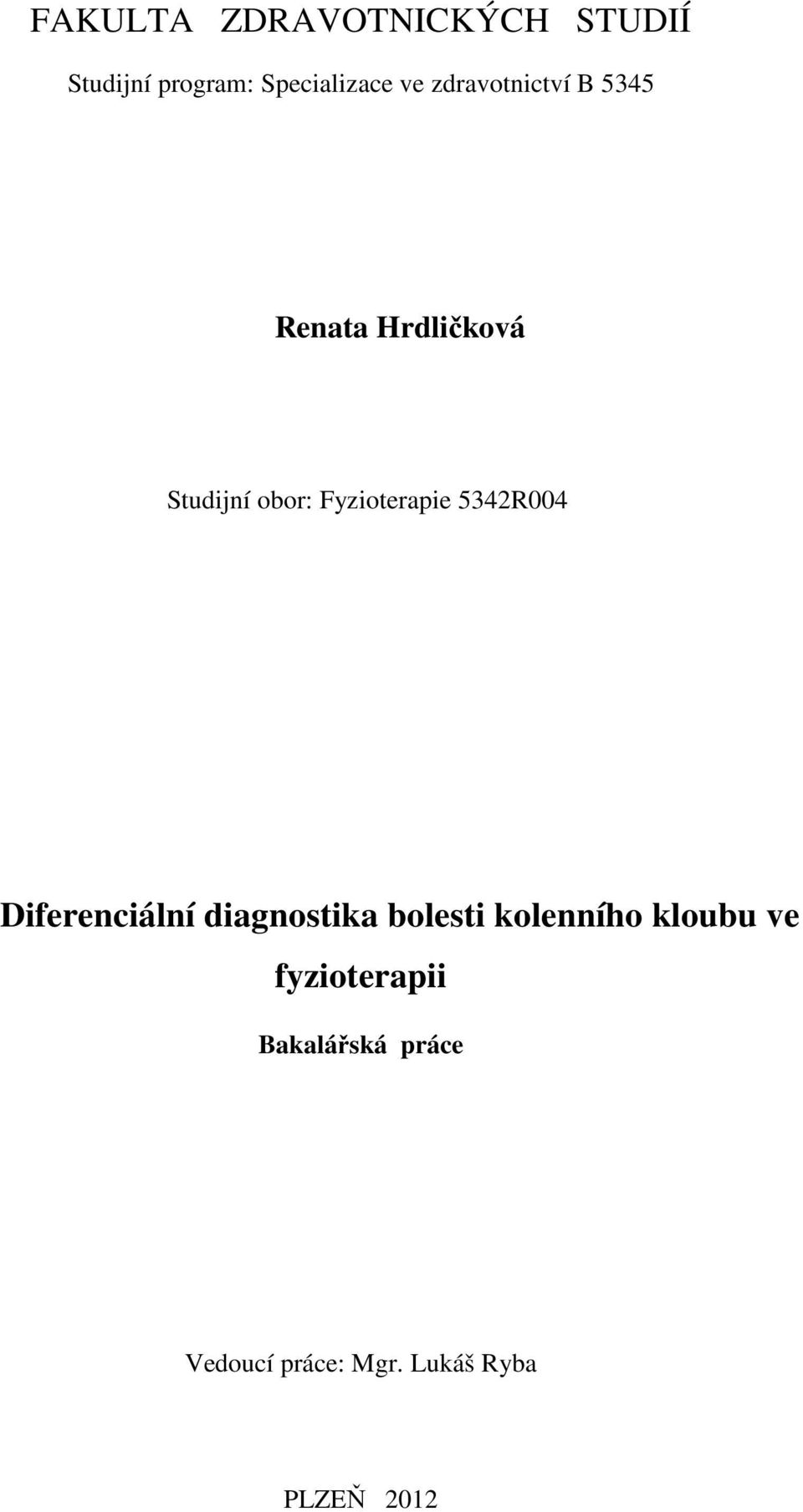 5342R004 Diferenciální diagnostika bolesti kolenního kloubu ve