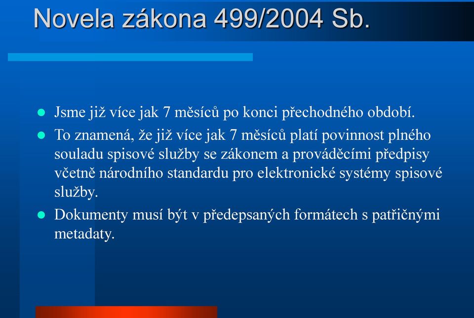 se zákonem a prováděcími předpisy včetně národního standardu pro elektronické