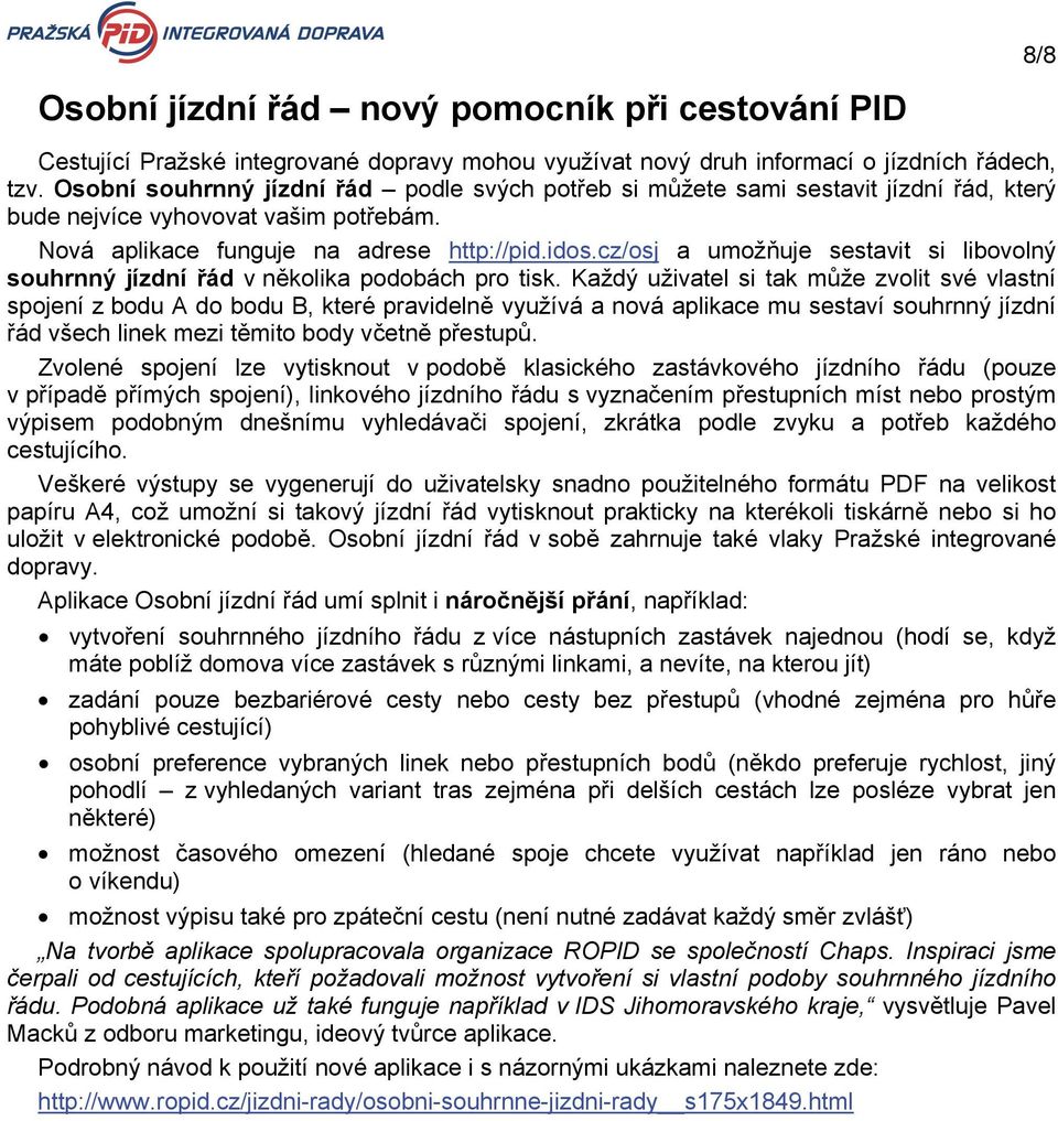 cz/osj a umožňuje sestavit si libovolný souhrnný jízdní řád v několika podobách pro tisk.