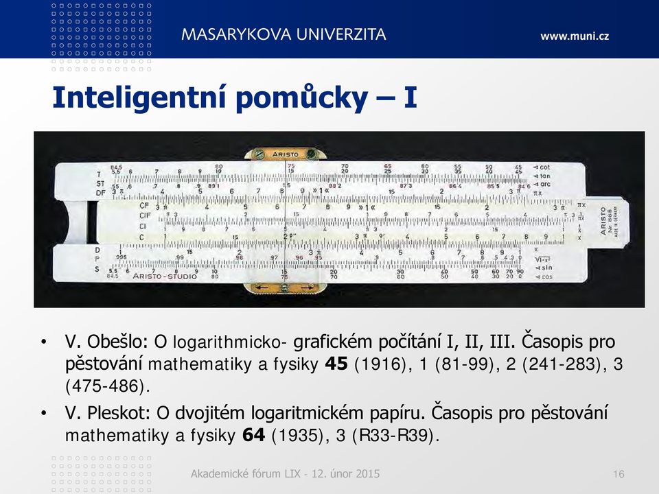 (475-486). V. Pleskot: O dvojitém logaritmickém papíru.