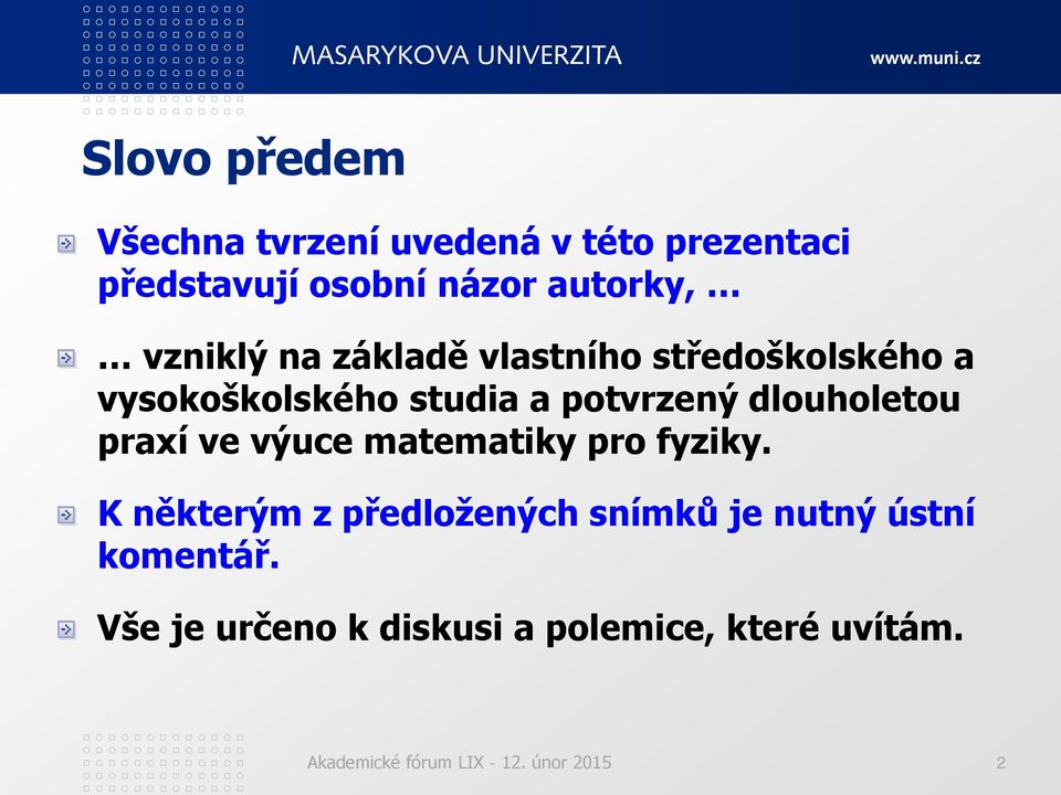 dlouholetou praxí ve výuce matematiky pro fyziky.