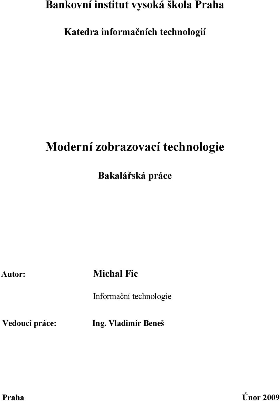 technologie Bakalářská práce Autor: Michal Fic