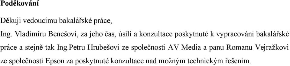 vypracování bakalářské práce a stejně tak Ing.