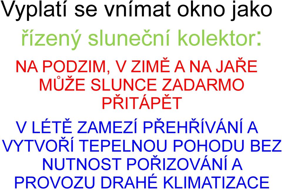 ZADARMO PŘITÁPĚT V LÉTĚ ZAMEZÍ PŘEHŘÍVÁNÍ A VYTVOŘÍ