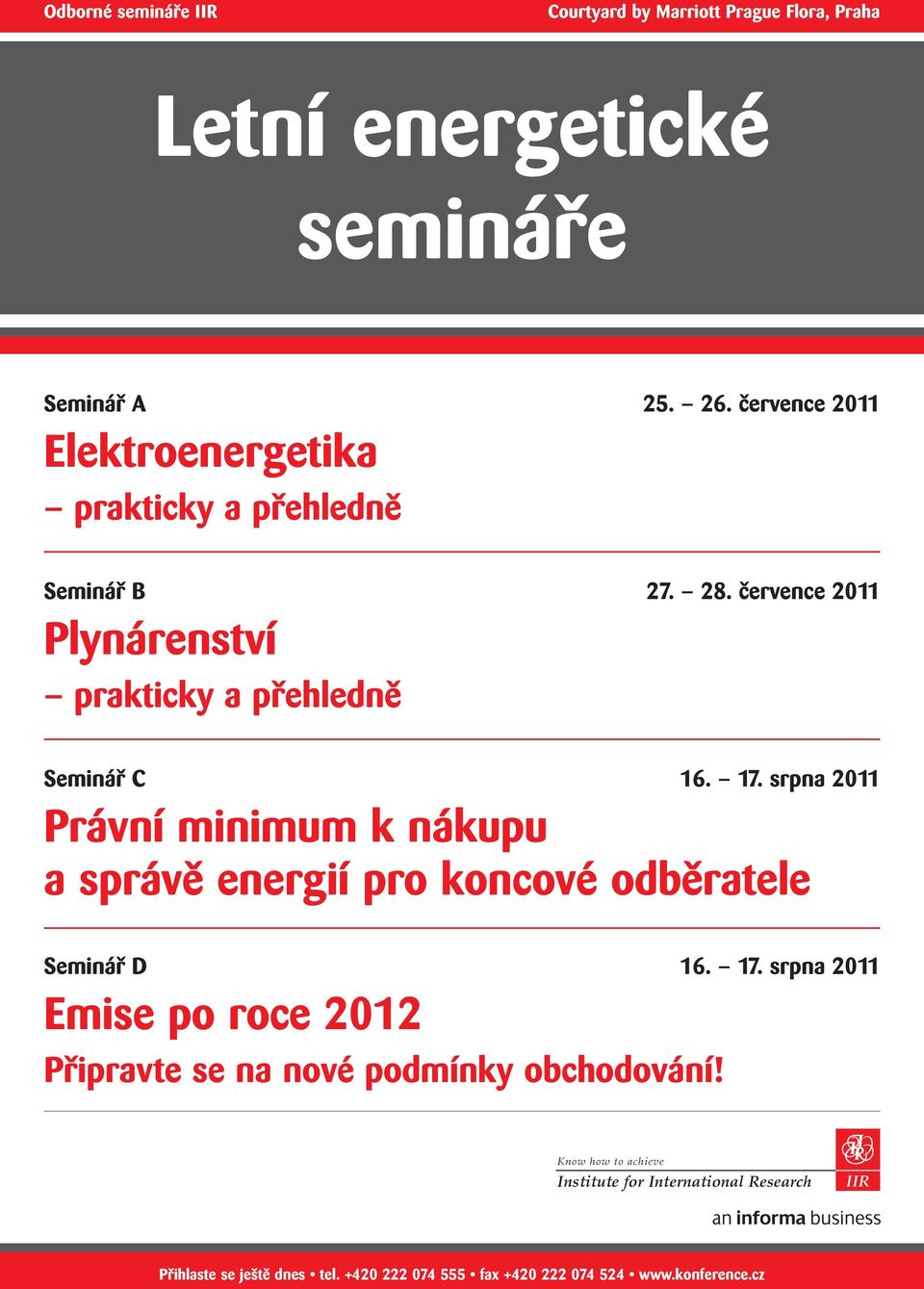 srpna 2011 Právní minimum k nákupu a správě energií pro koncové odběratele Seminář D 16. 17.