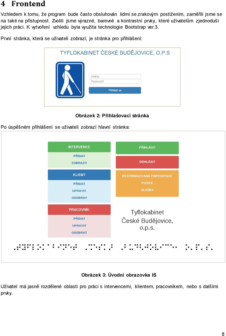 K vytvoření vzhledu byla využita technologie Bootstrap ver.3.