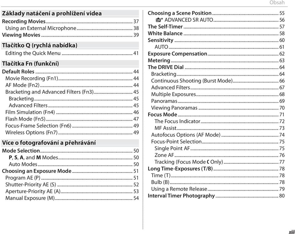 .. 44 Bracketing and Advanced Filters (Fn3)... 45 Bracketing... 45 Advanced Filters... 45 Film Simulation (Fn4)... 46 Flash Mode (Fn5)... 47 Focus-Frame Selection (Fn6)... 49 Wireless Options (Fn7).